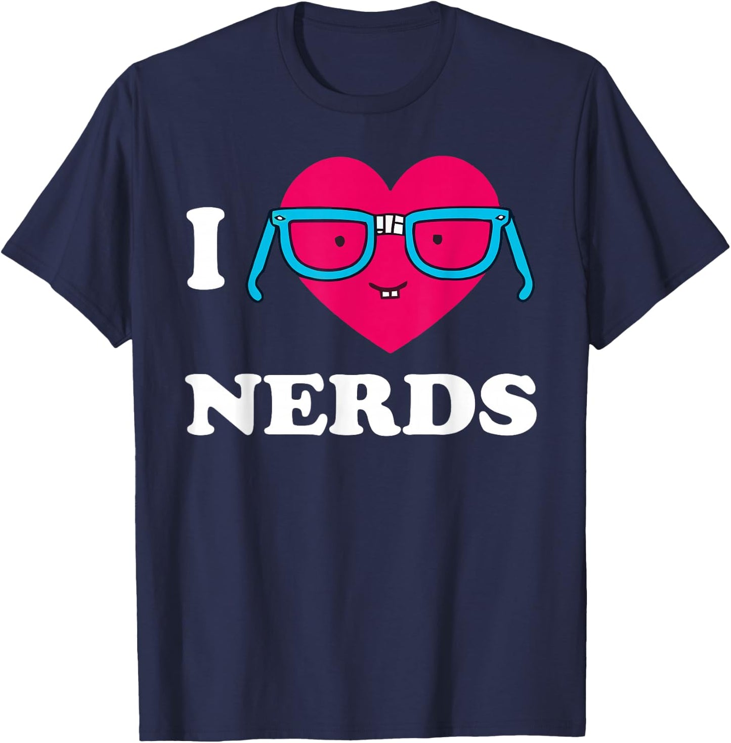 I Love Nerds Shirt I heart Nerds T Shirt T-Shirt - T-Shirt | Navy