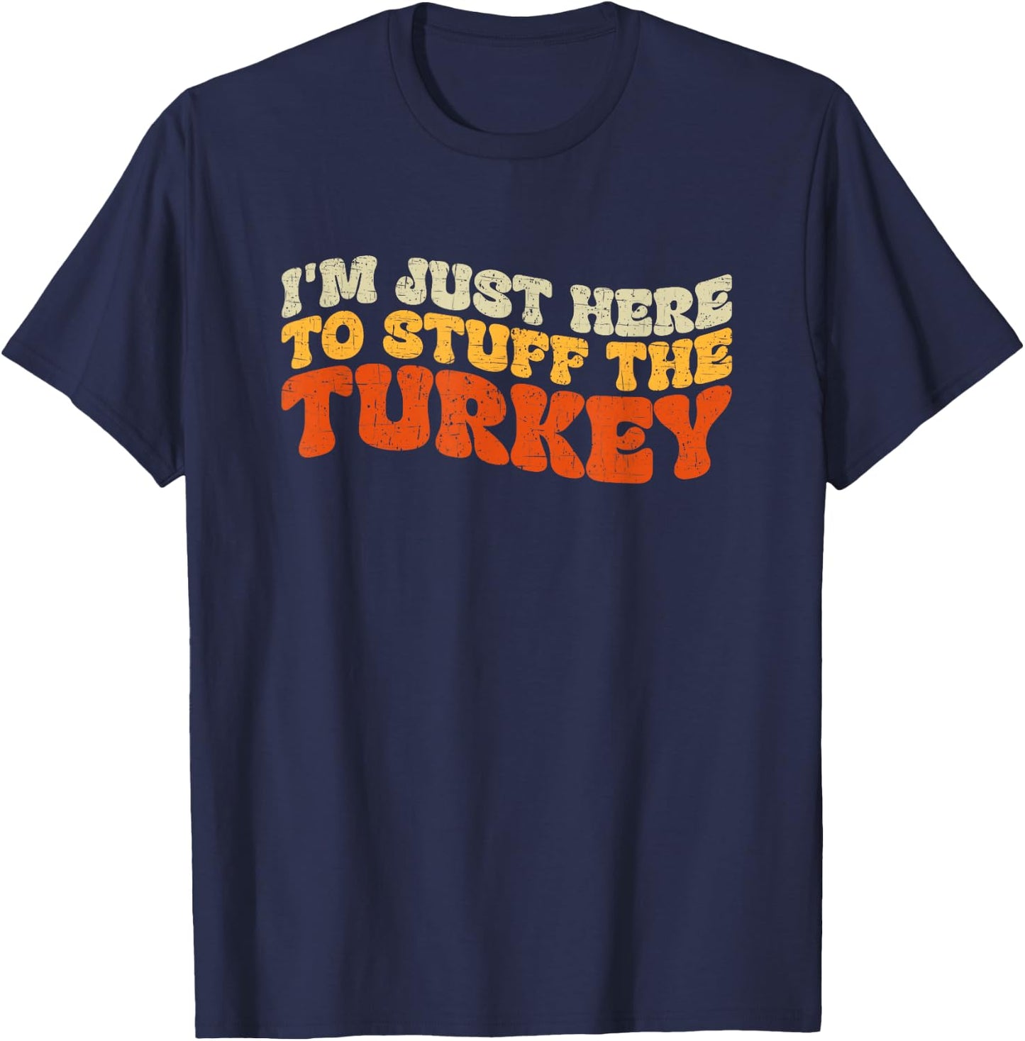 I'm Just Here To Stuff The Turkey Retro Thanksgiving Couple T-Shirt - T-Shirt | Navy