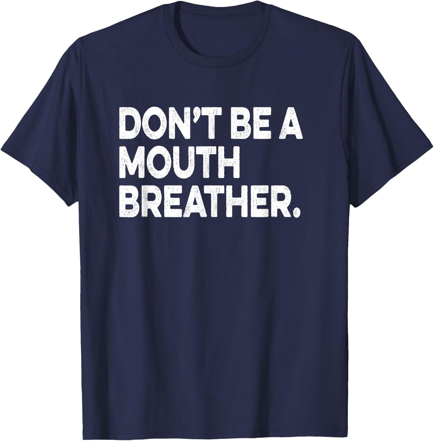 Breathwork Gift Funny Mouth Breather Quote Nasal Breathing T-Shirt - T-Shirt | Navy