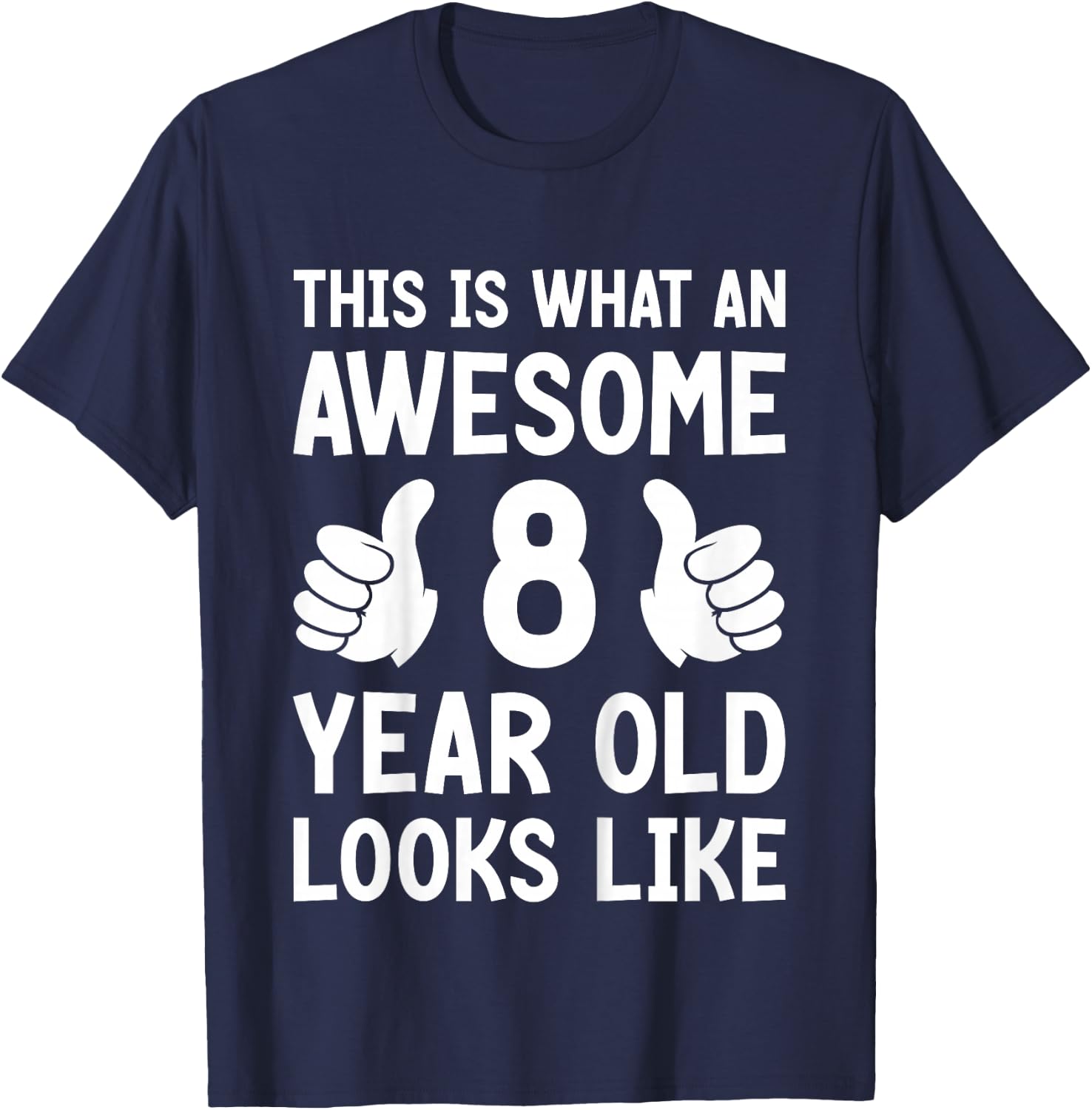 Kids This Is What An Awesome 8 Year Old Looks Like 8th Birthday T-Shirt - T-Shirt | Navy