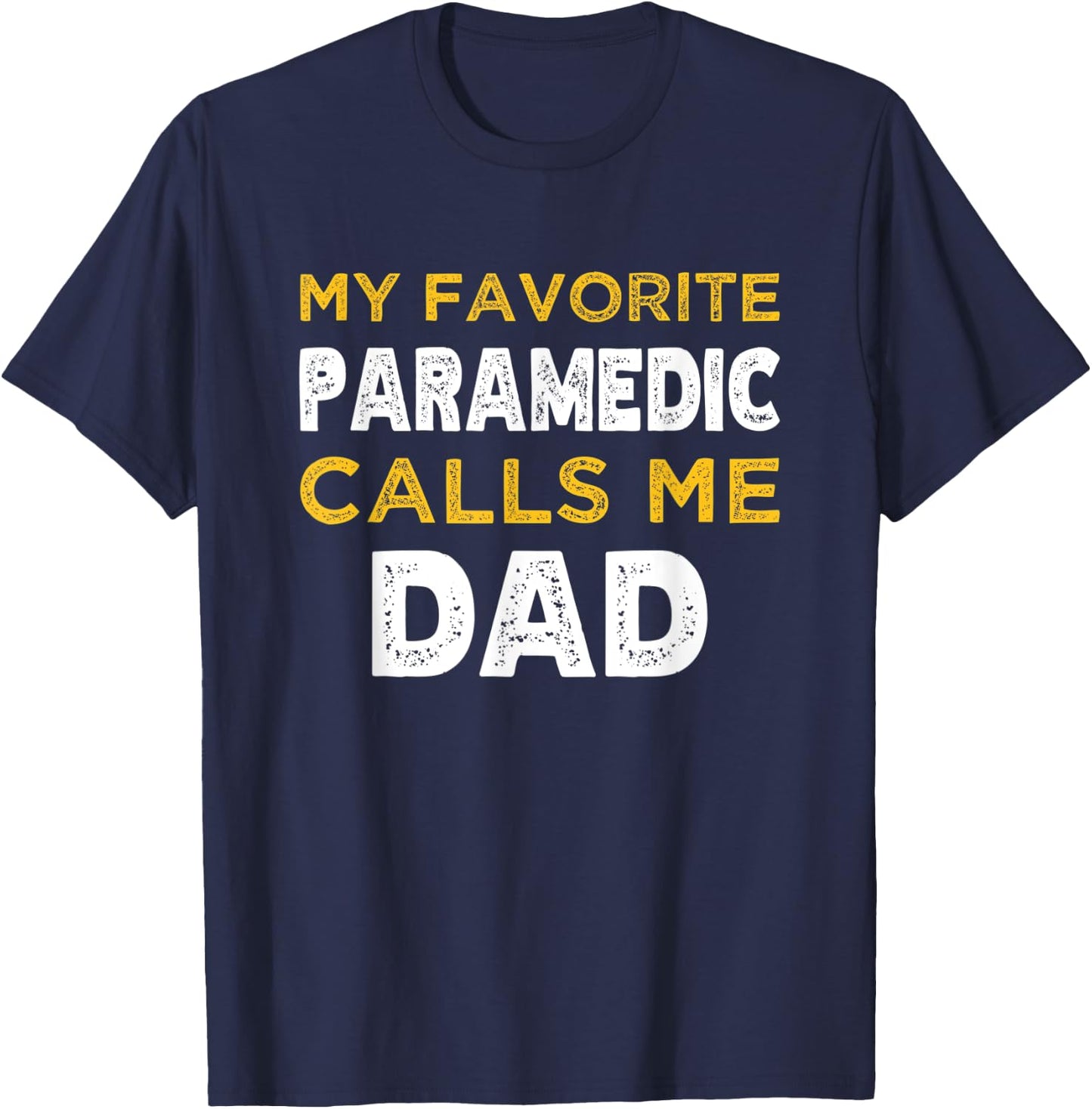 My Favorite Paramedic Calls Me Dad T-Shirt - T-Shirt | Navy