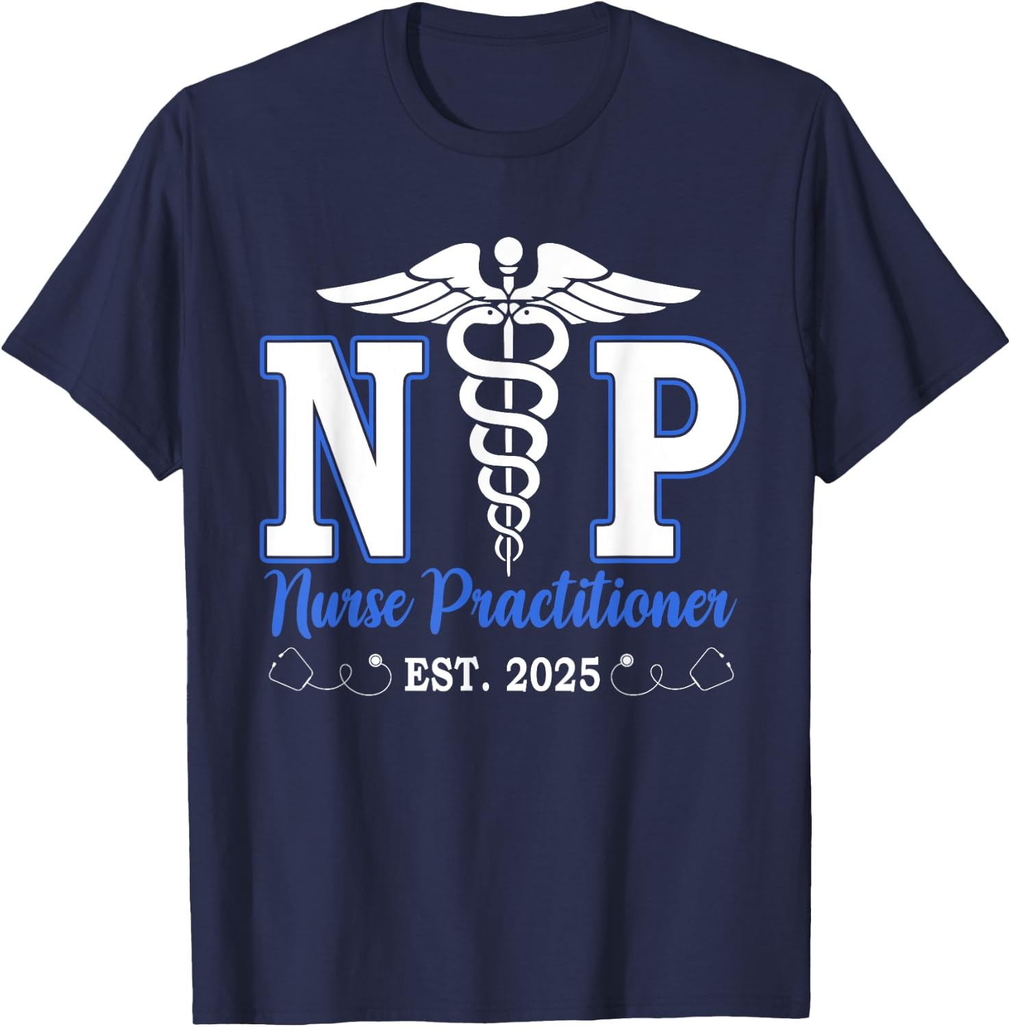 Nurse Practitioner Est 2025 NP Graduation Nursing School T-Shirt - T-Shirt | Navy