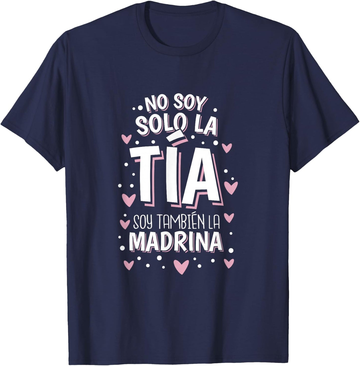 No Soy Solo La Tia Soy La Madrina T-Shirt - T-Shirt | Navy