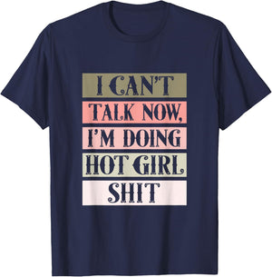 I can't talk now, I'm doing hot girl shit T-Shirt - T-Shirt | Navy
