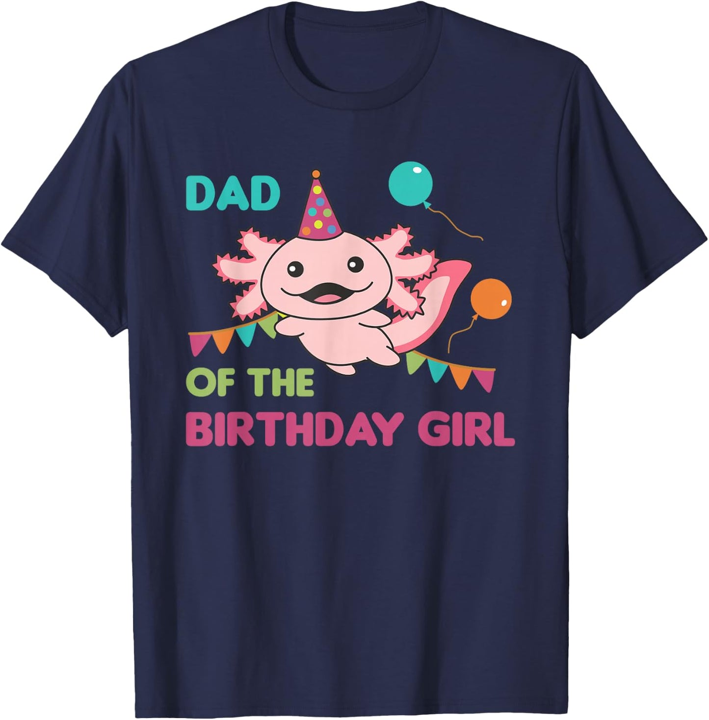 Dad Of The Birthday Girl Axolotl T-Shirt - T-Shirt | Navy