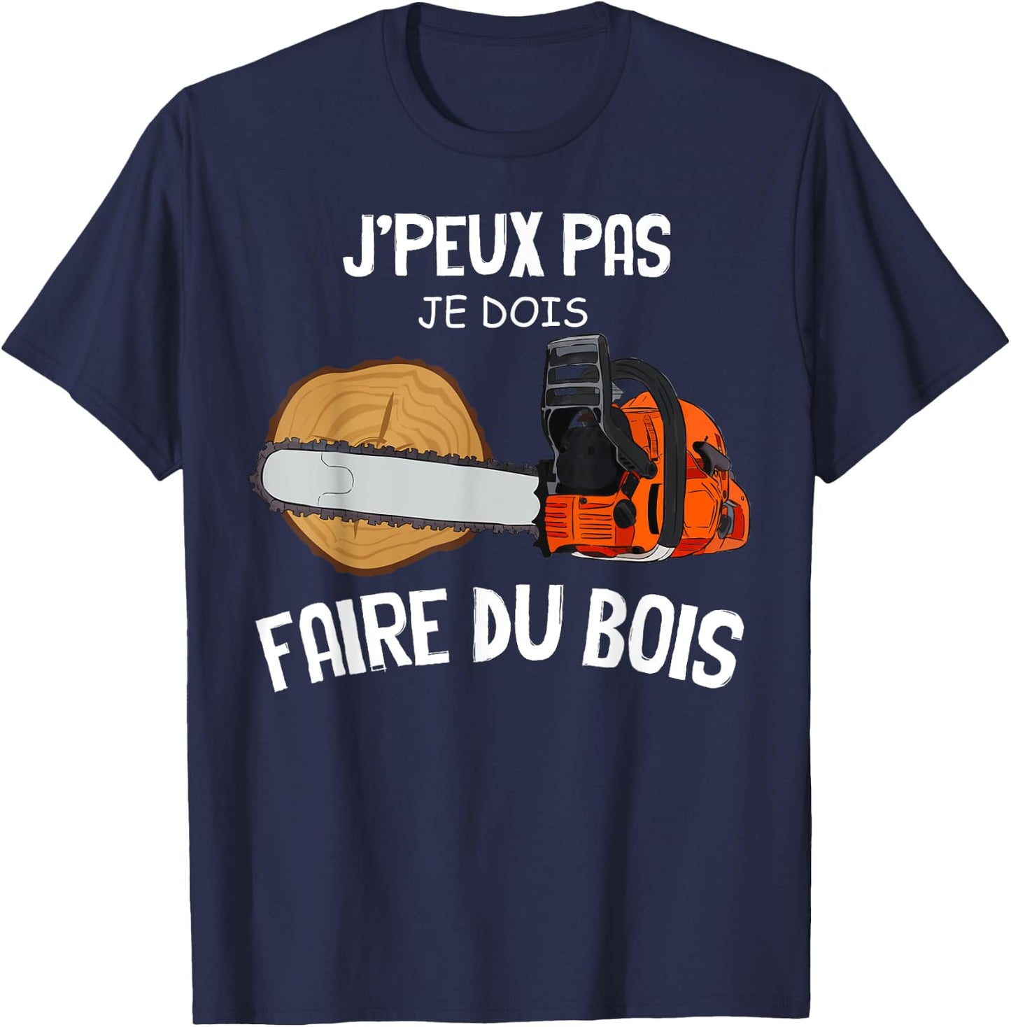 Je Fais Du Bois Passion Lumberjack Wood Craft Forest , Black, S T-Shirt - T-Shirt | Navy
