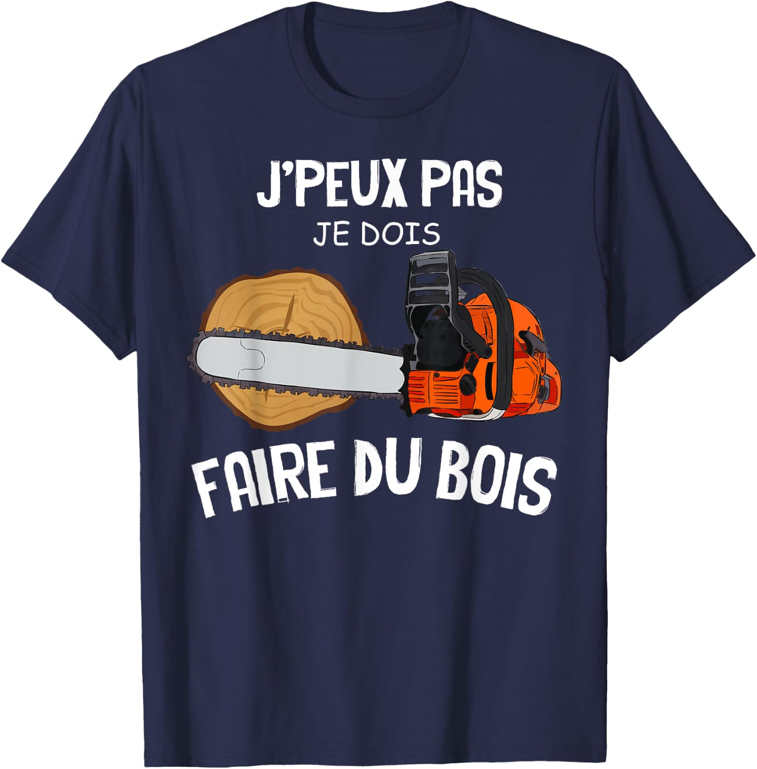 Je Fais Du Bois Passion Lumberjack Wood Craft Forest , Black, S T-Shirt - T-Shirt | Navy