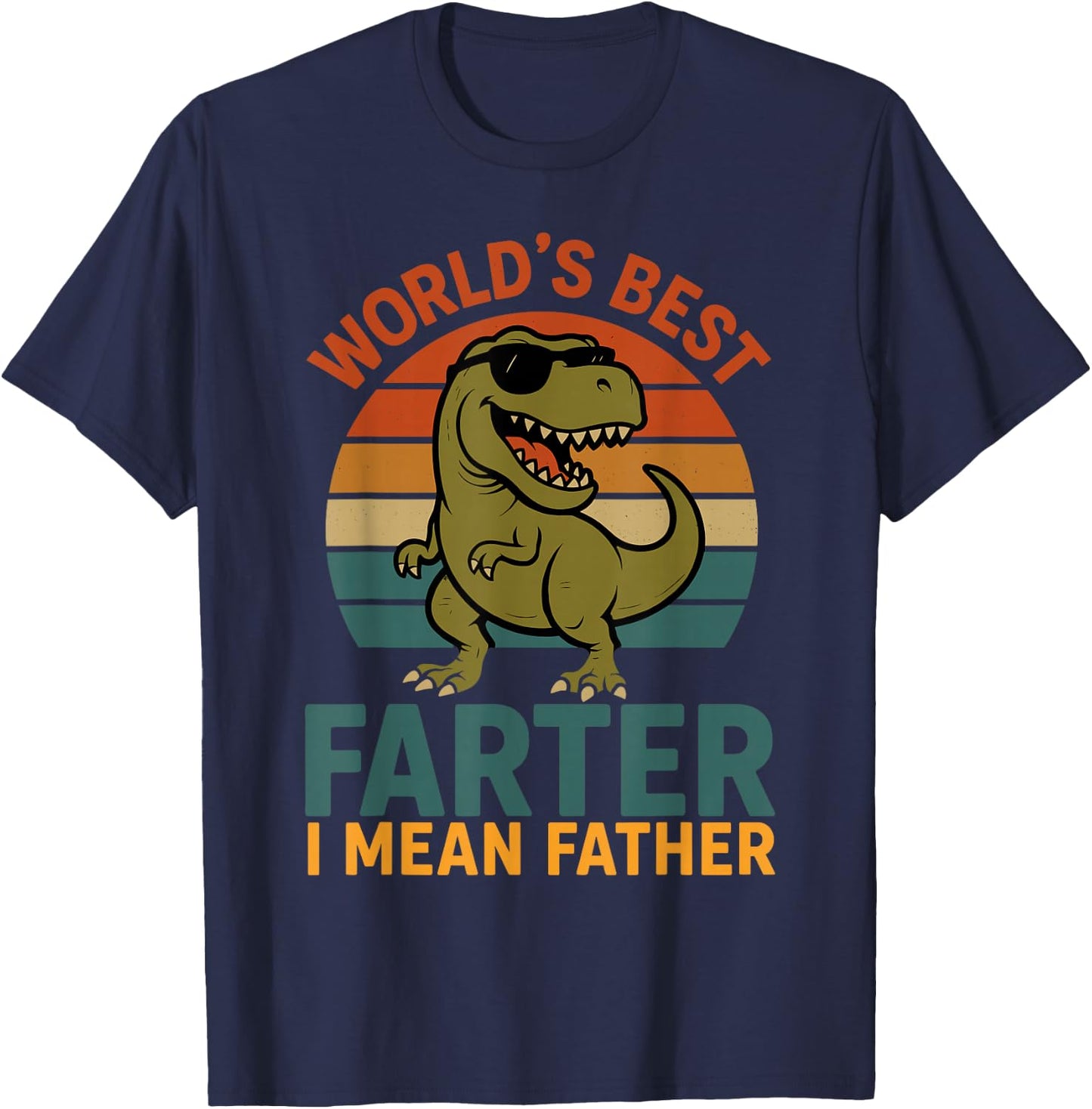 World's Best Farter I Mean Father Fathers Day Dad Dinosaur T-Shirt - T-Shirt | Navy