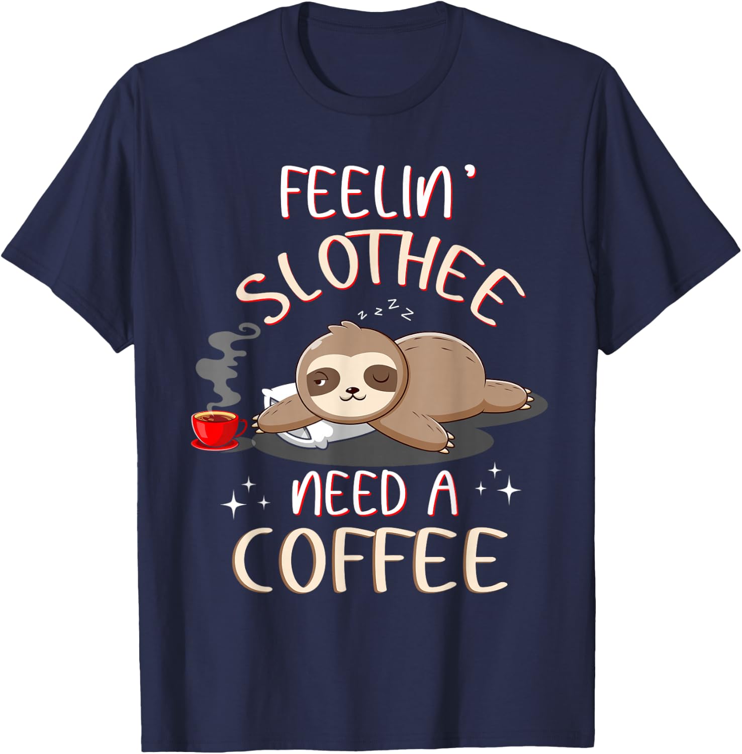 Slothee Wants Coffee Sloths Coffee T Shirts Funny T-Shirt - T-Shirt | Navy