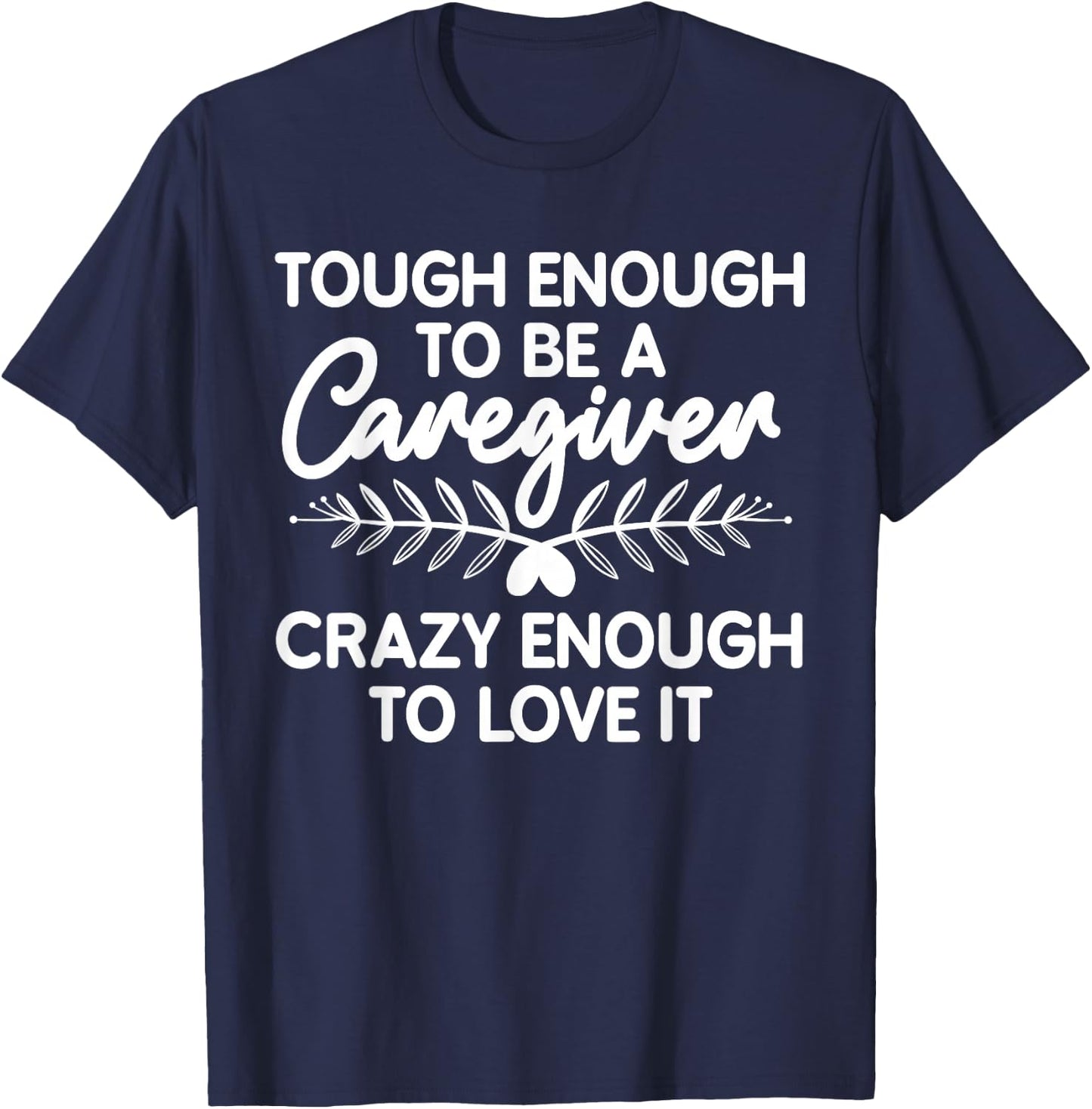 Funny Caregiver Art Men Girls Caregiving Caregiver T-Shirt - T-Shirt | Navy