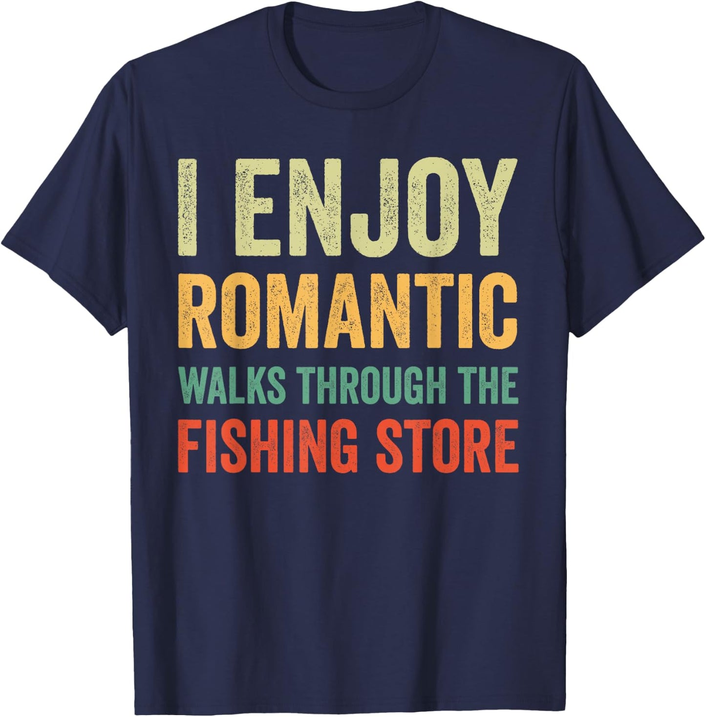 I Enjoy Romantic Walks Through The Fishing Store T-Shirt - T-Shirt | Navy