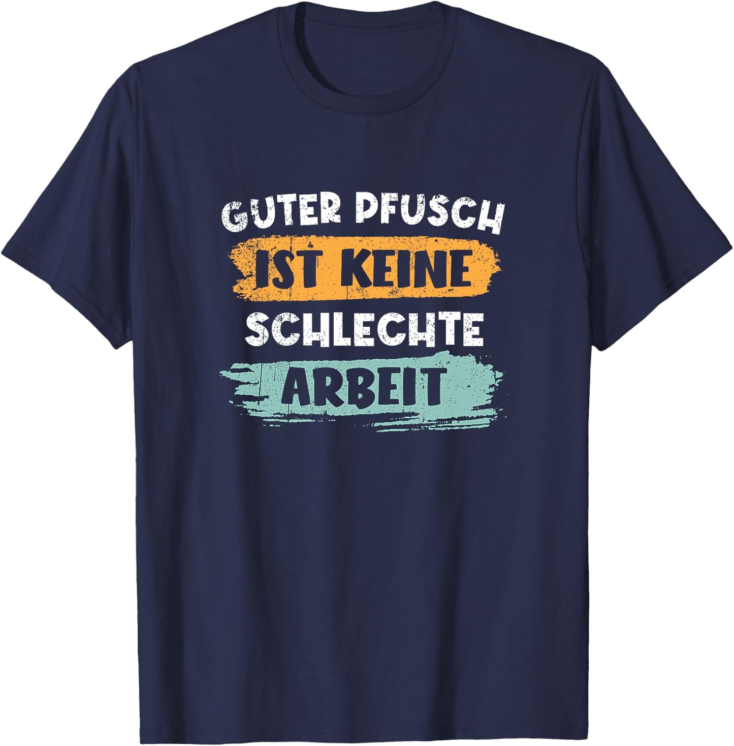 Guter Pfusch Ist Keine Schlechte Arbeit Handwerker Premium T-Shirt - T-Shirt | Navy