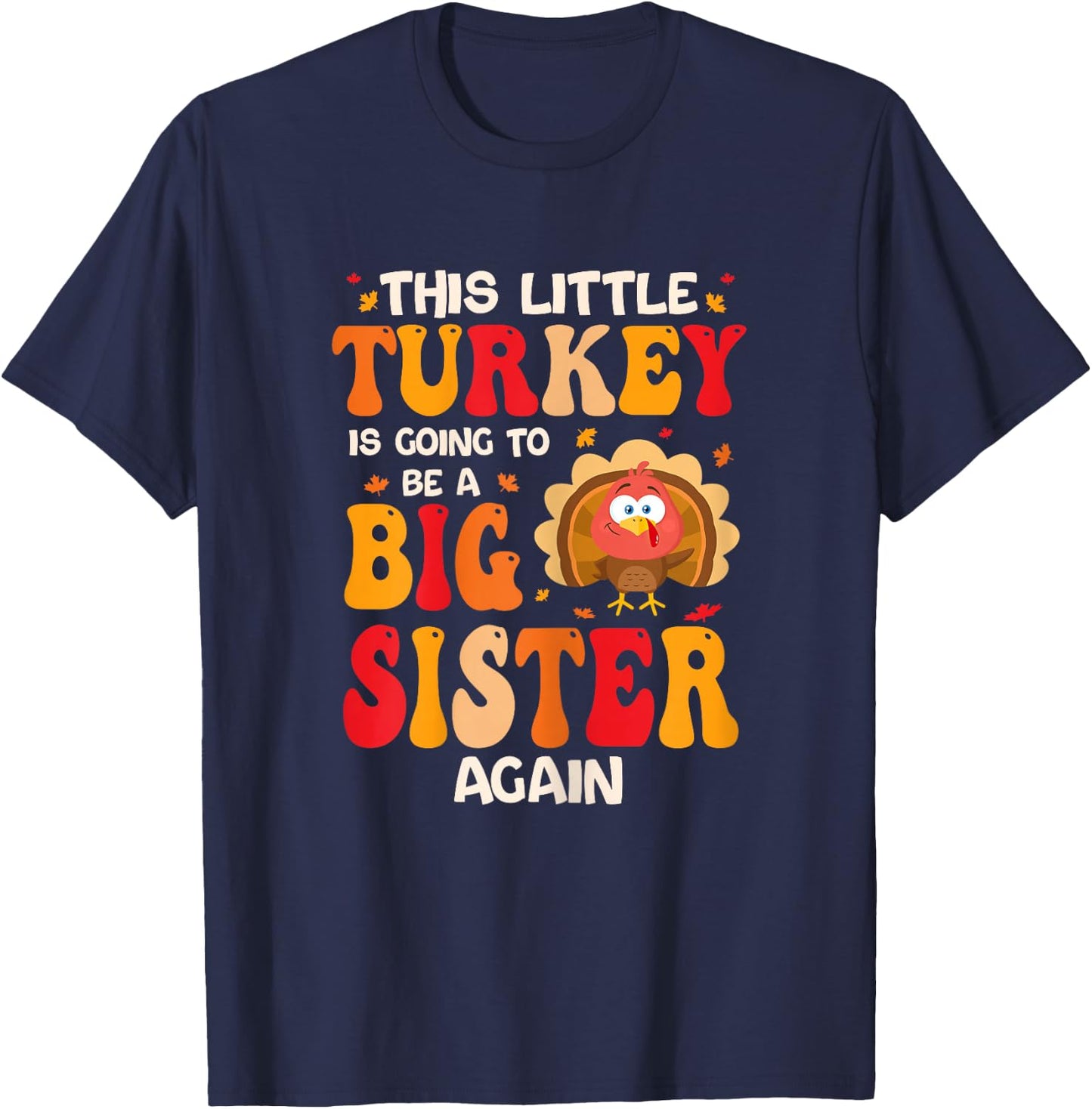 This Lil Turkey Going To Be A Big Sister Again Thanksgiving T-Shirt - T-Shirt | Navy