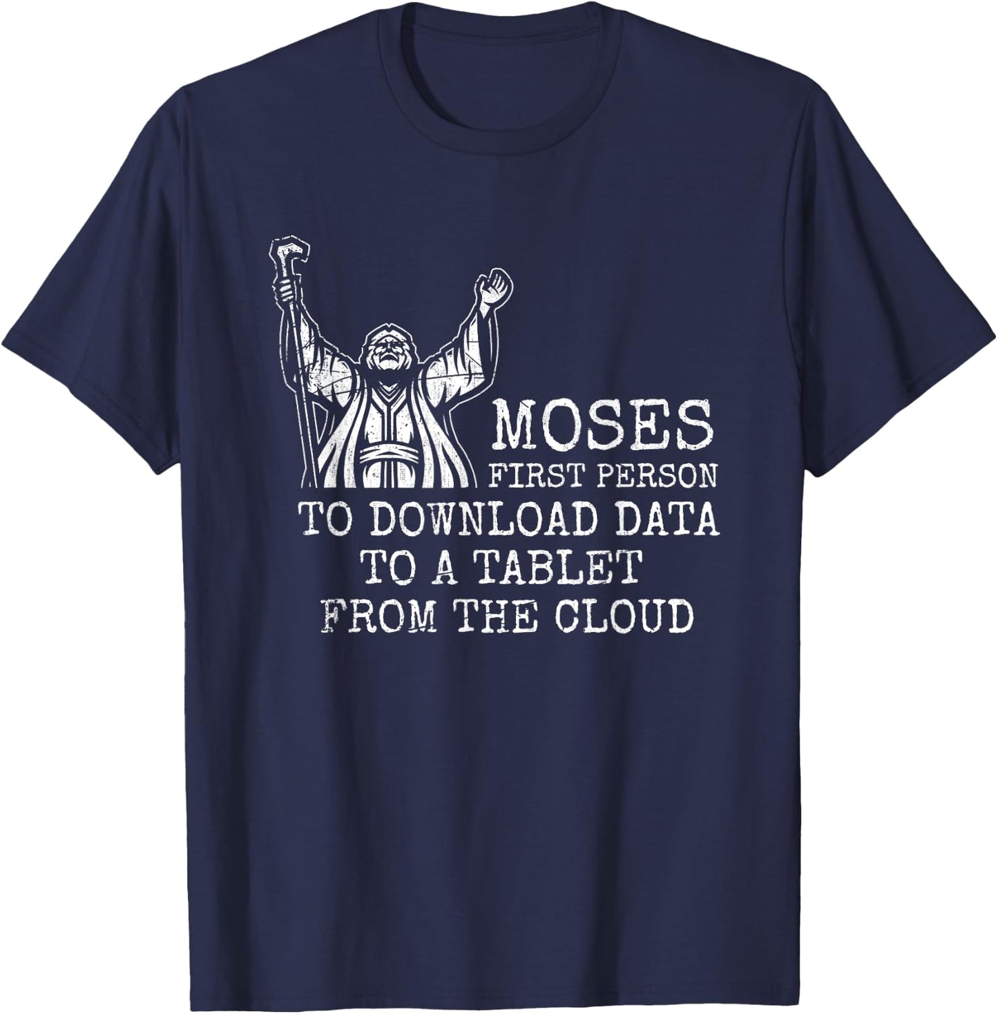 Moses First Person To Download Data Prayer T-Shirt - T-Shirt | Navy