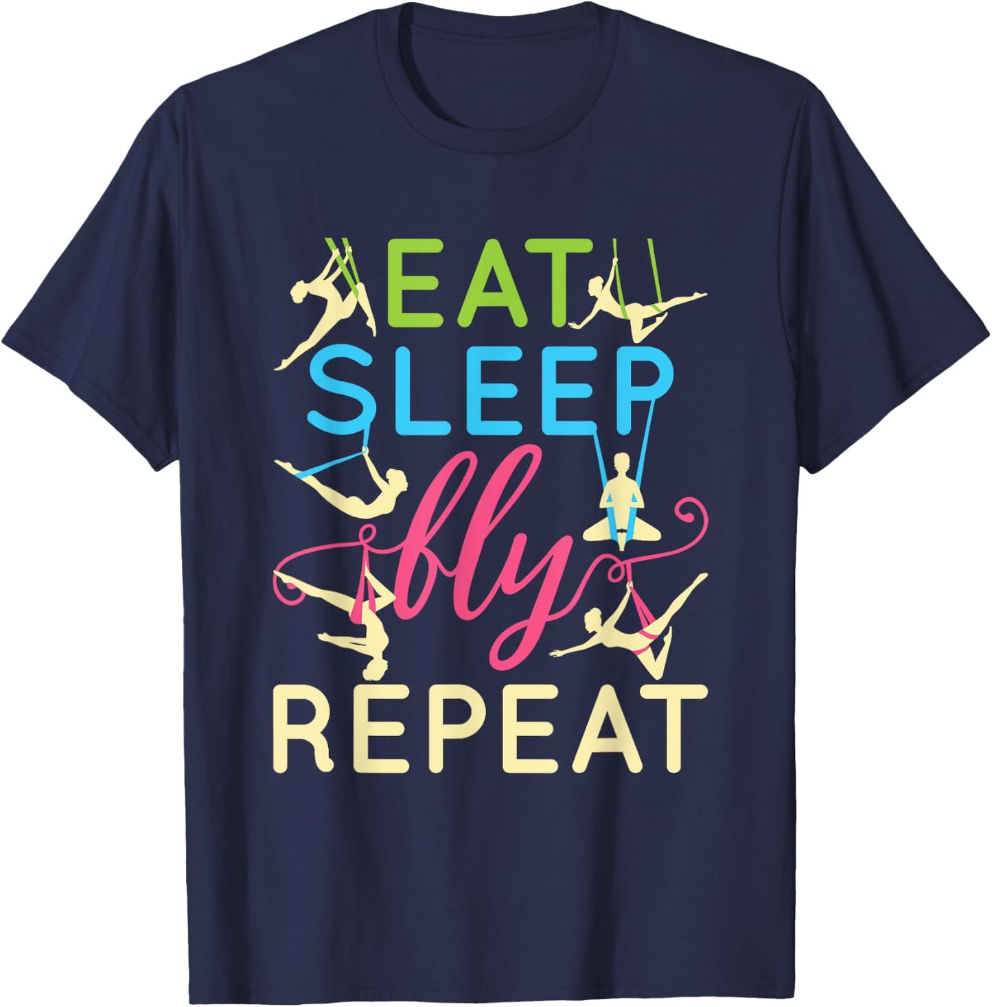 Eat Sleep Fly Repeat Cool Aerial Yoga Silks T-Shirt - T-Shirt | Navy