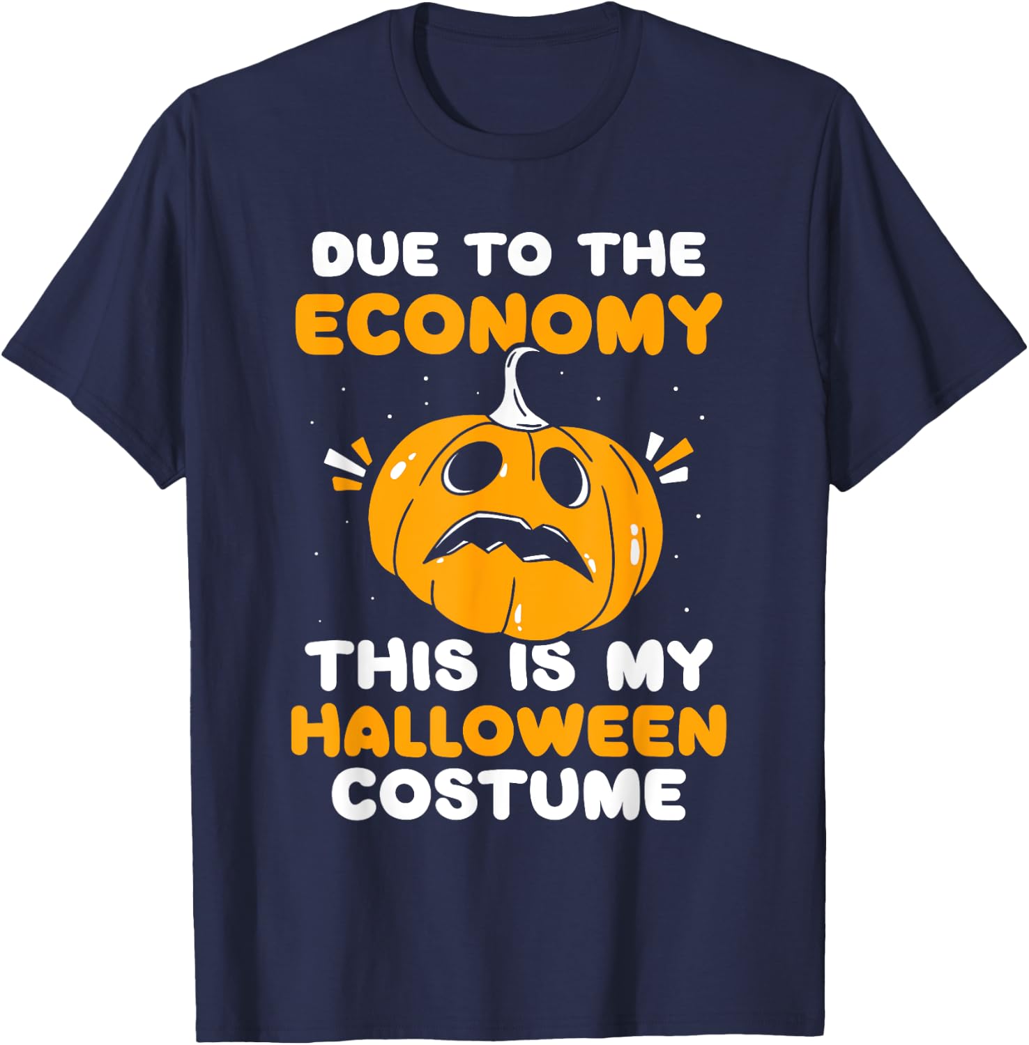 Due To The Economy This Is My Halloween Costume Halloween T-Shirt - T-Shirt | Navy