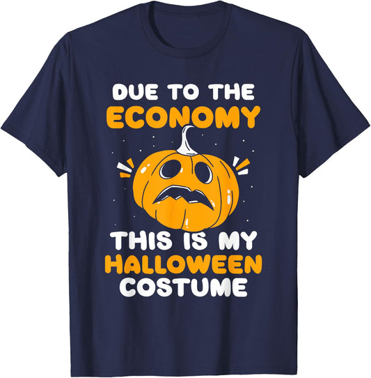 Due To The Economy This Is My Halloween Costume Halloween T-Shirt - T-Shirt | Navy