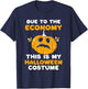 Due To The Economy This Is My Halloween Costume Halloween T-Shirt - T-Shirt | Navy
