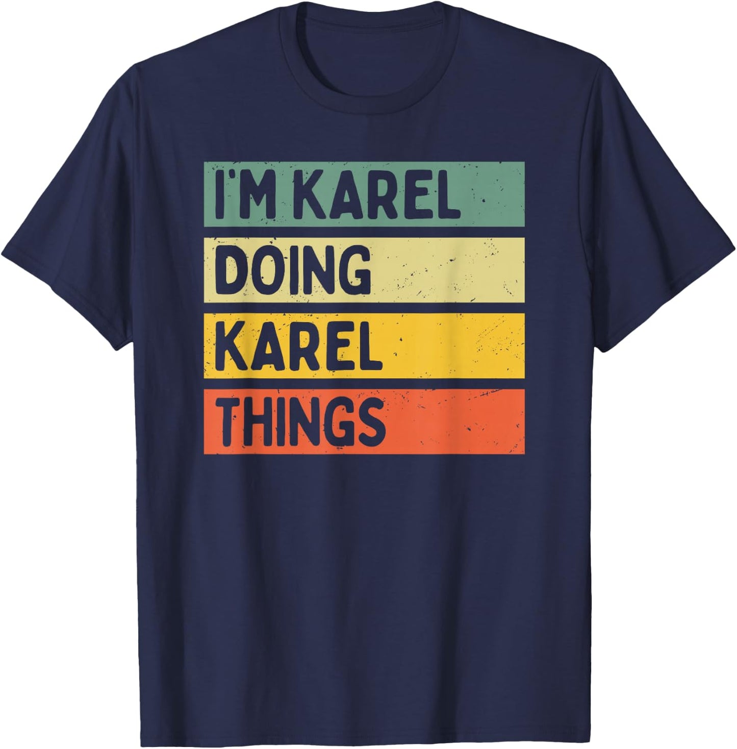 Citation personnalisée humoristique I'm Karel Doing Karel Things T-Shirt - T-Shirt | Navy