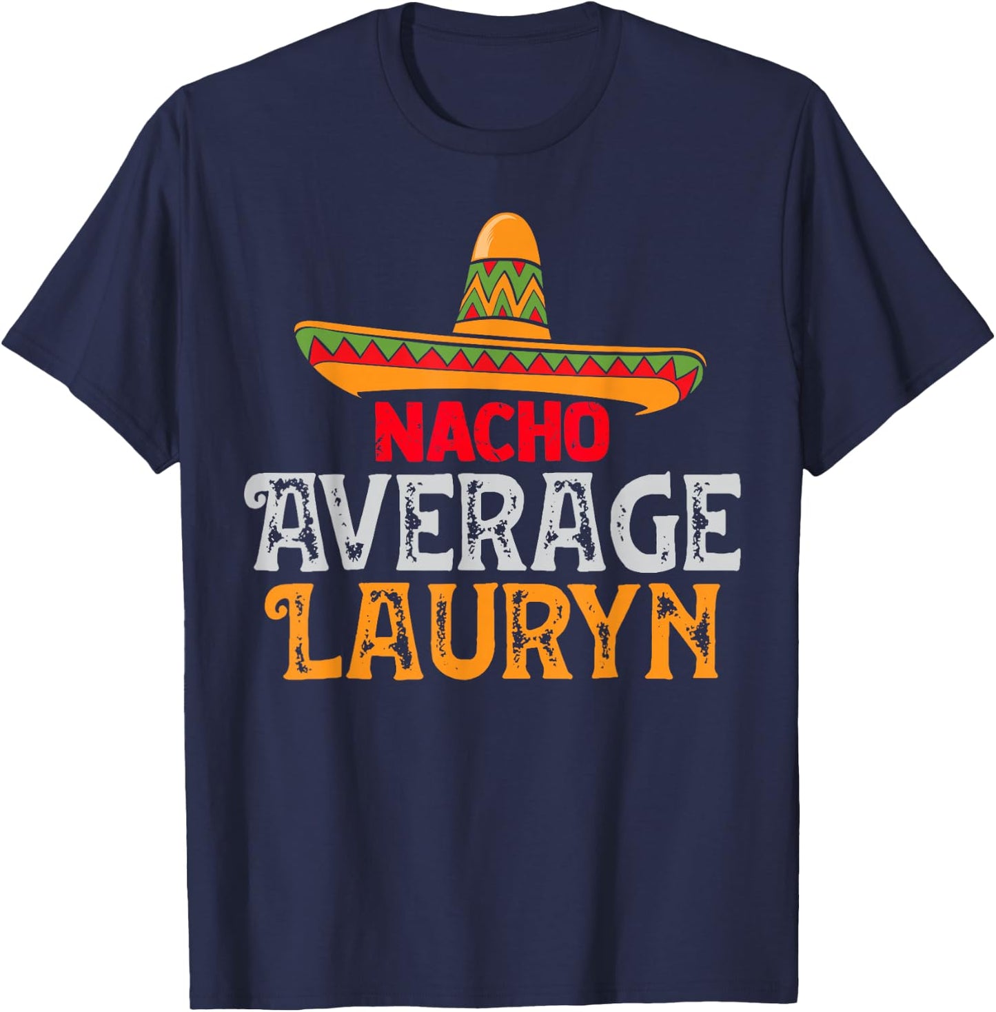 Nacho Average Lauryn Personalised Name Mexican Family T-Shirt - T-Shirt | Navy