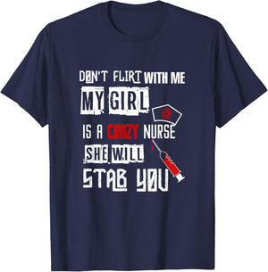 "Don't Flirt With Me, My Girl Is A Crazy Nurse..." T-Shirt - T-Shirt | Navy