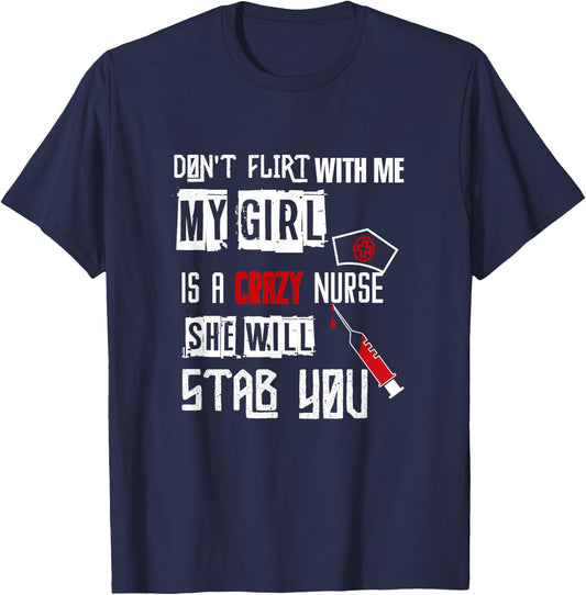 "Don't Flirt With Me, My Girl Is A Crazy Nurse..." T-Shirt - T-Shirt | Navy