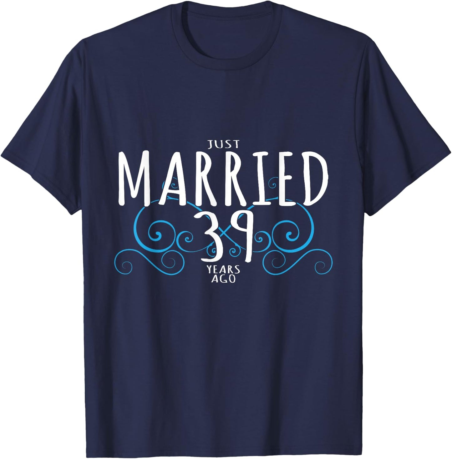 39th Anniversary Couple Design Just Married 39 Years Ago T-Shirt - T-Shirt | Navy