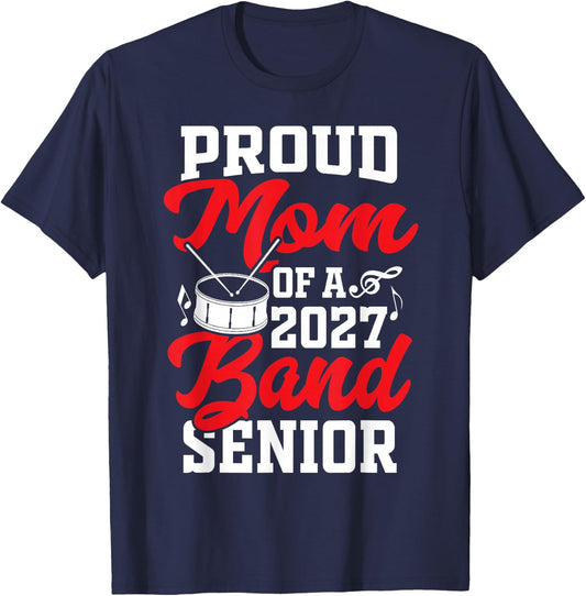 Proud Mom Band Senior 2027 Marching Music Family T-Shirt - T-Shirt | Navy