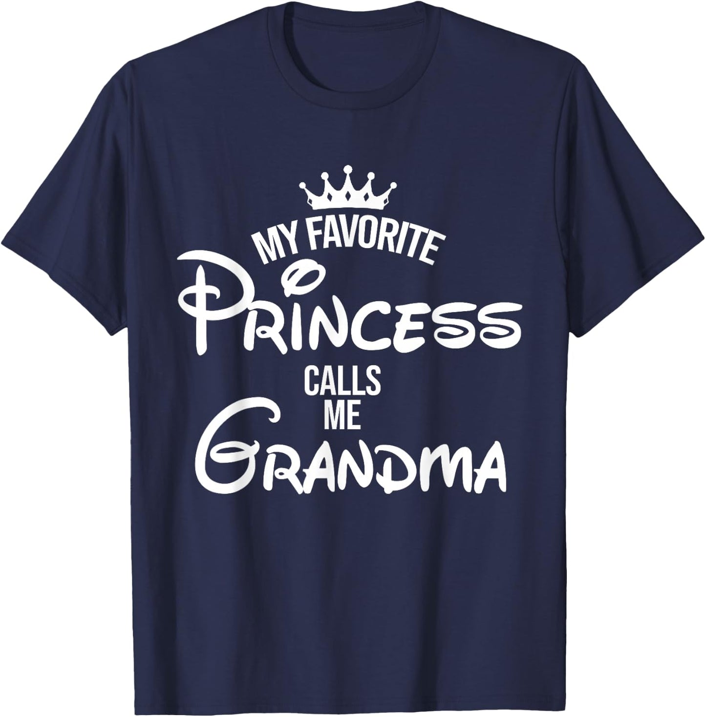 My Favorite Princess Calls Me Grandma Shirt Mom Mothers Day T-Shirt - T-Shirt | Navy