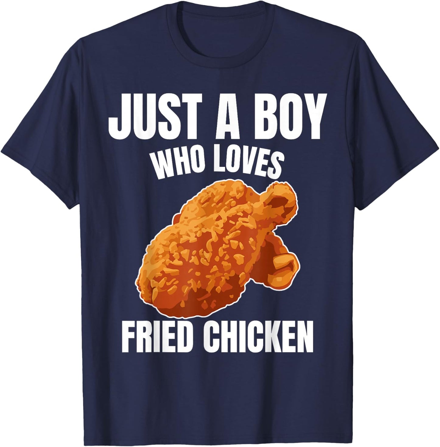 Just A Boy Who Loves Fried Chicken Chicken Food Lover T-Shirt - T-Shirt | Navy