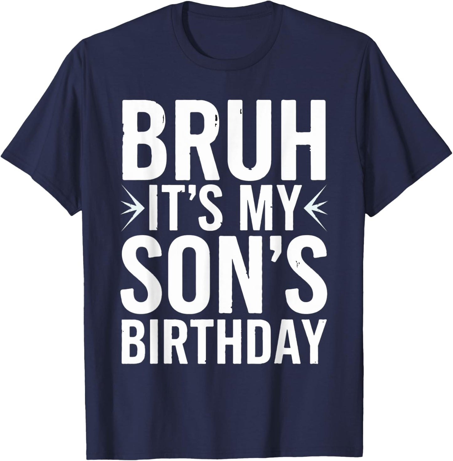 Bruh It's My Son's Birthday Mother Father Boys Kids Birthday T-Shirt - T-Shirt | Navy
