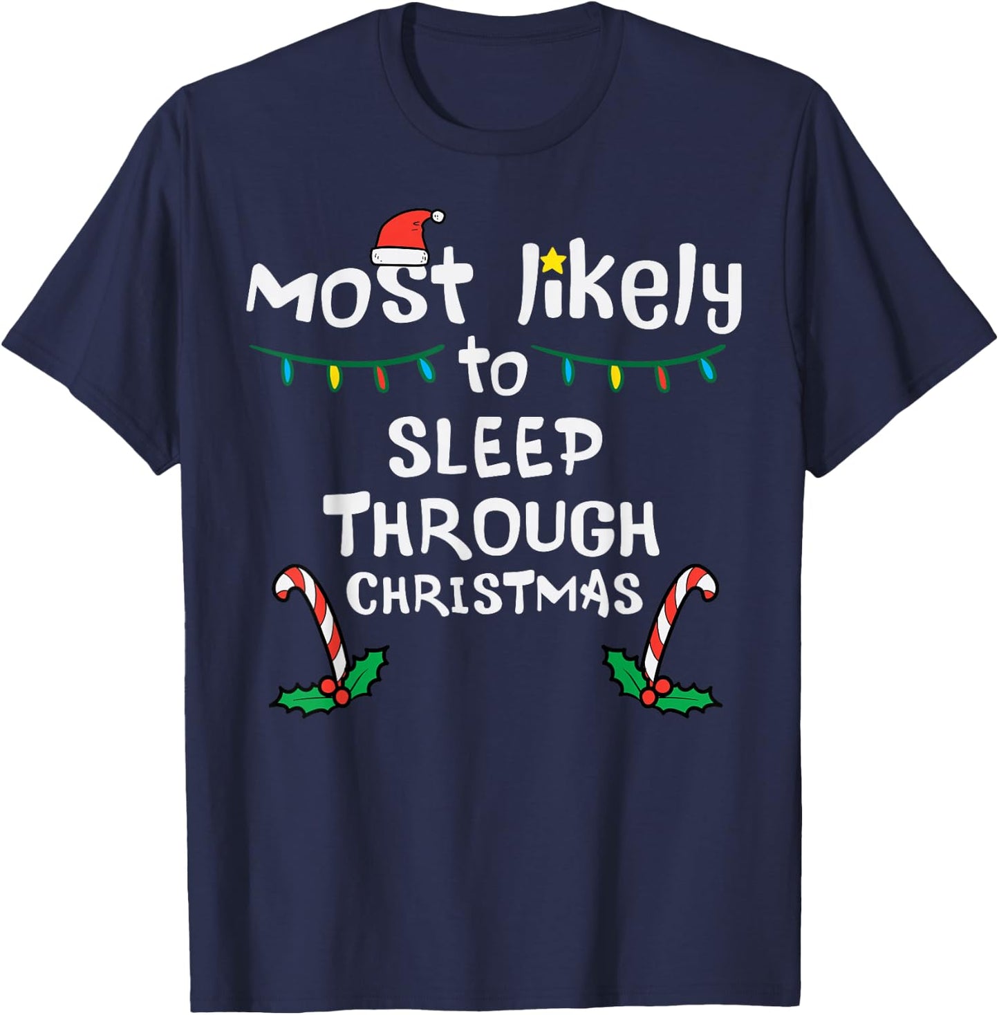 Most Likely Sleep Through Christmas Xmas Family Matching T-Shirt - T-Shirt | Navy