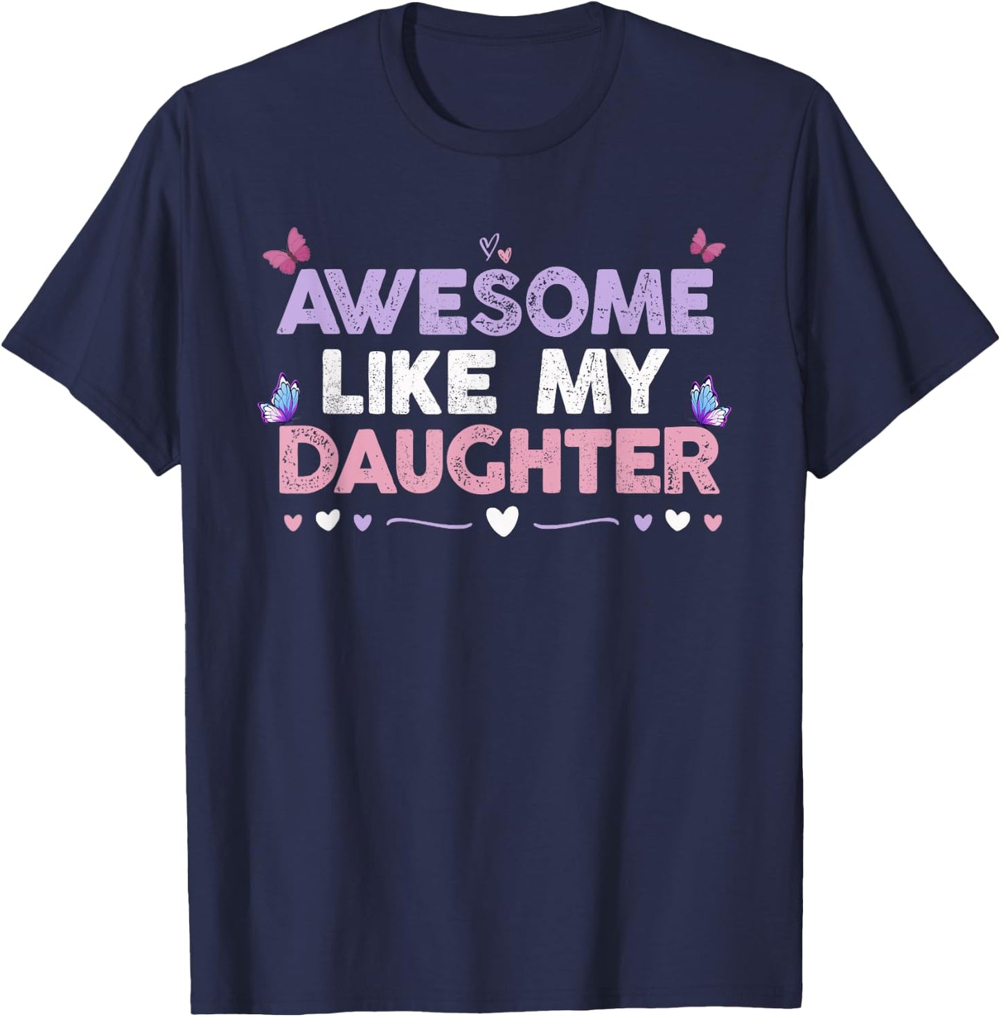 Colored Hearts Awesome Like My Daughter Funny Butterfly Moms T-Shirt - T-Shirt | Navy