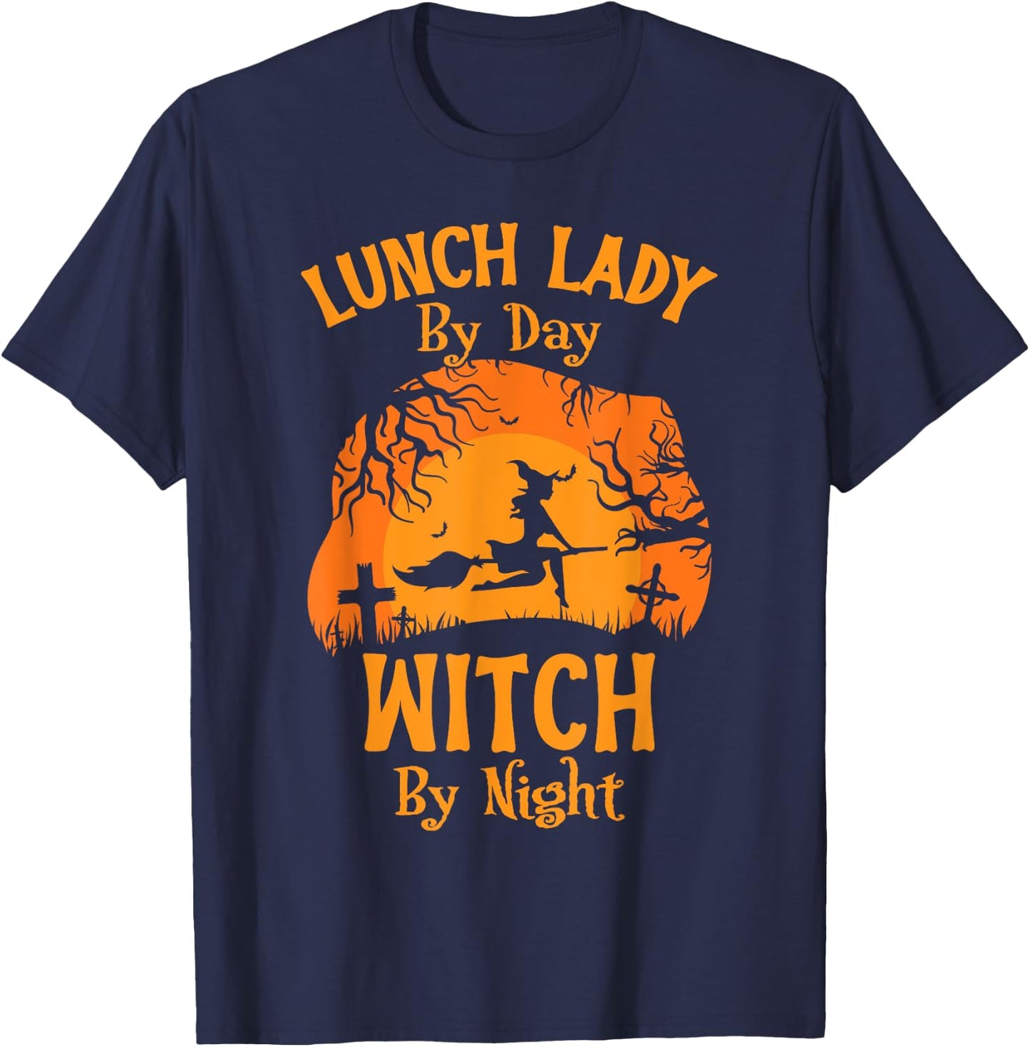 Lunch Lady By Day Witch By Night Funny Halloween Lunch Lady T-Shirt - T-Shirt | Navy