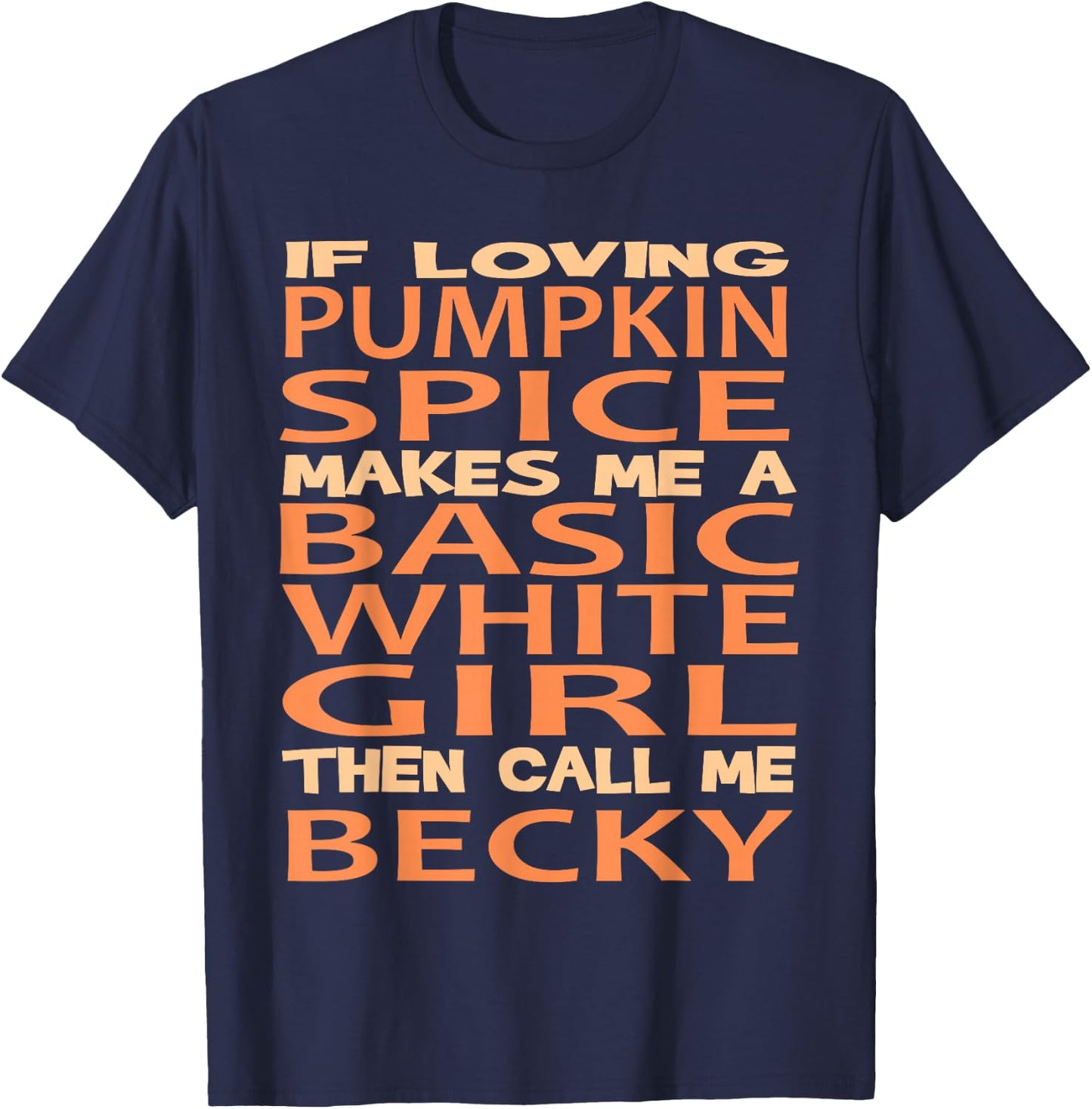 Pumpkin Spice Basic Becky T-Shirt - T-Shirt | Navy