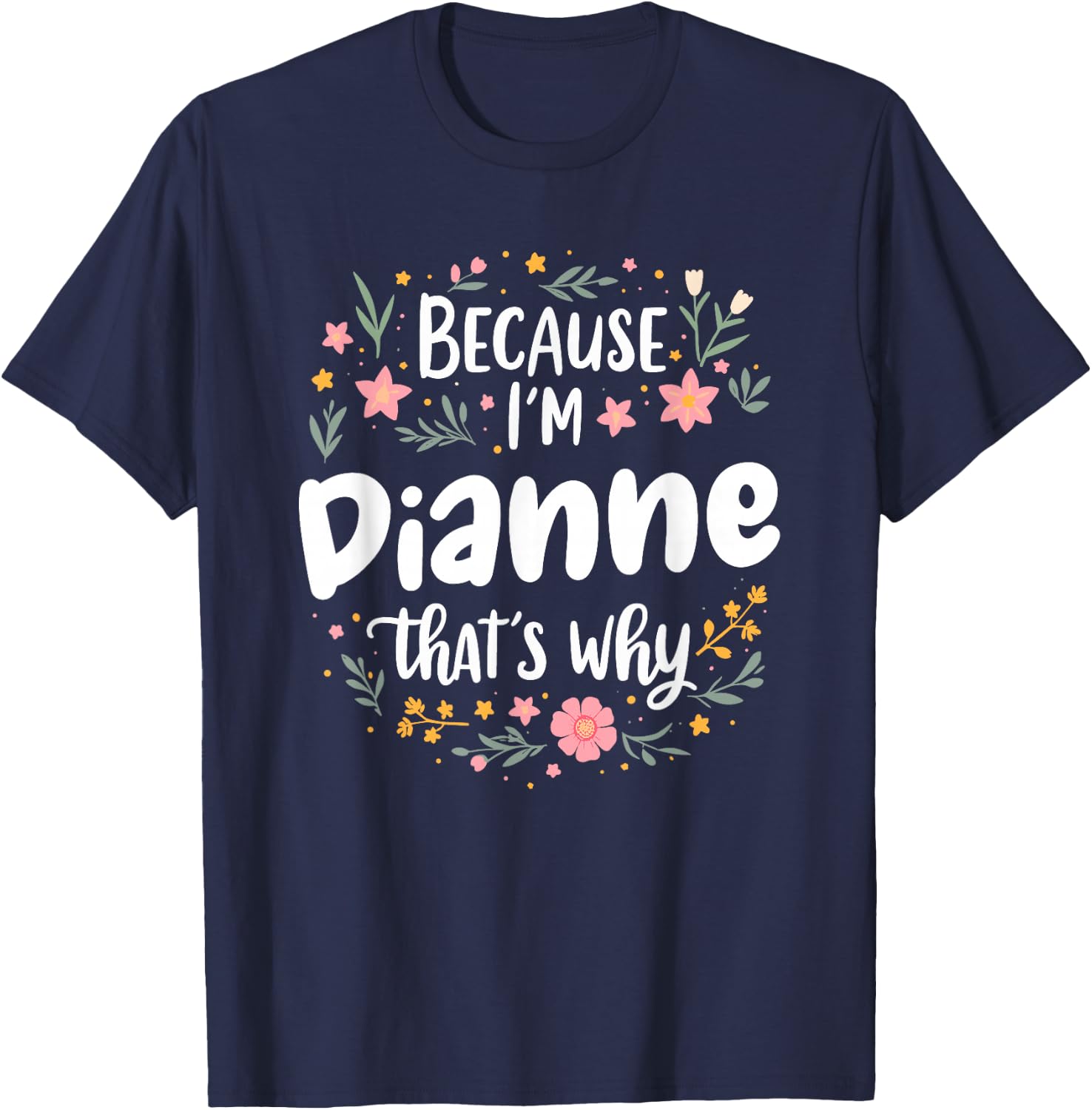 Women Because I'm Dianne That's Why Woman T-Shirt - T-Shirt | Navy