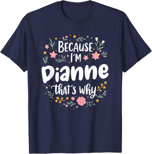 Women Because I'm Dianne That's Why Woman T-Shirt - T-Shirt | Navy