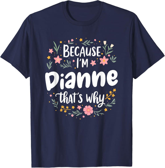 Women Because I'm Dianne That's Why Woman T-Shirt - T-Shirt | Navy