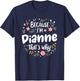 Women Because I'm Dianne That's Why Woman T-Shirt - T-Shirt | Navy