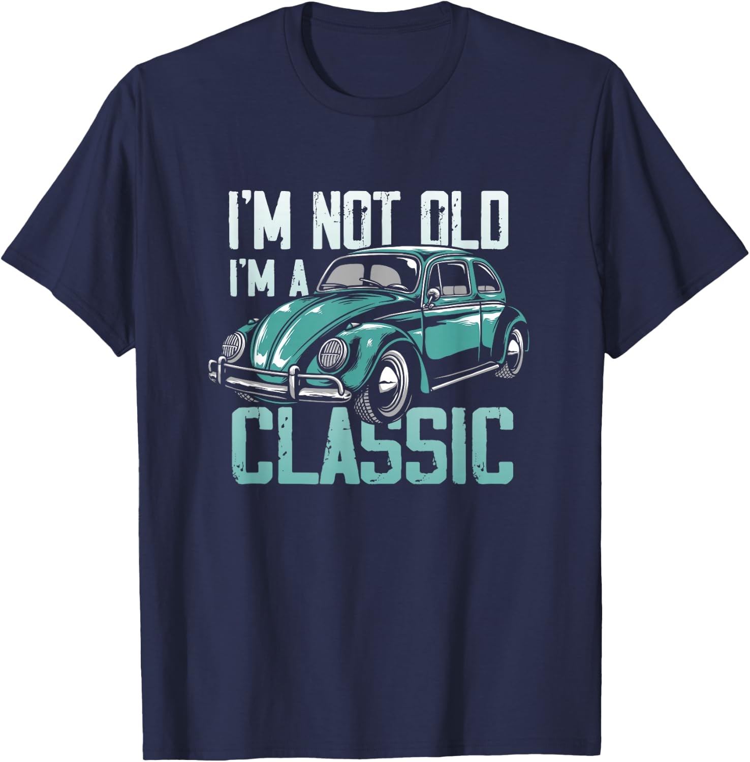 Vintage Car Fan I'm Not Old I'm a Classic T-Shirt - T-Shirt | Navy