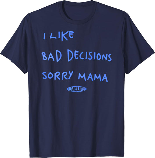 I LIKE BAD DECISIONS SORRY MAMA X Make Memories Backprint , White T-Shirt - T-Shirt | Navy