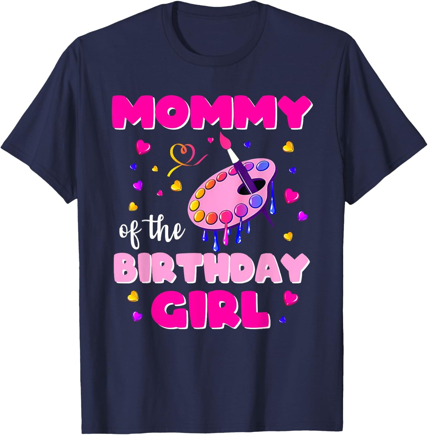 Mommy Of The Birthday Girl Art Painting Family Matching T-Shirt - T-Shirt | Navy