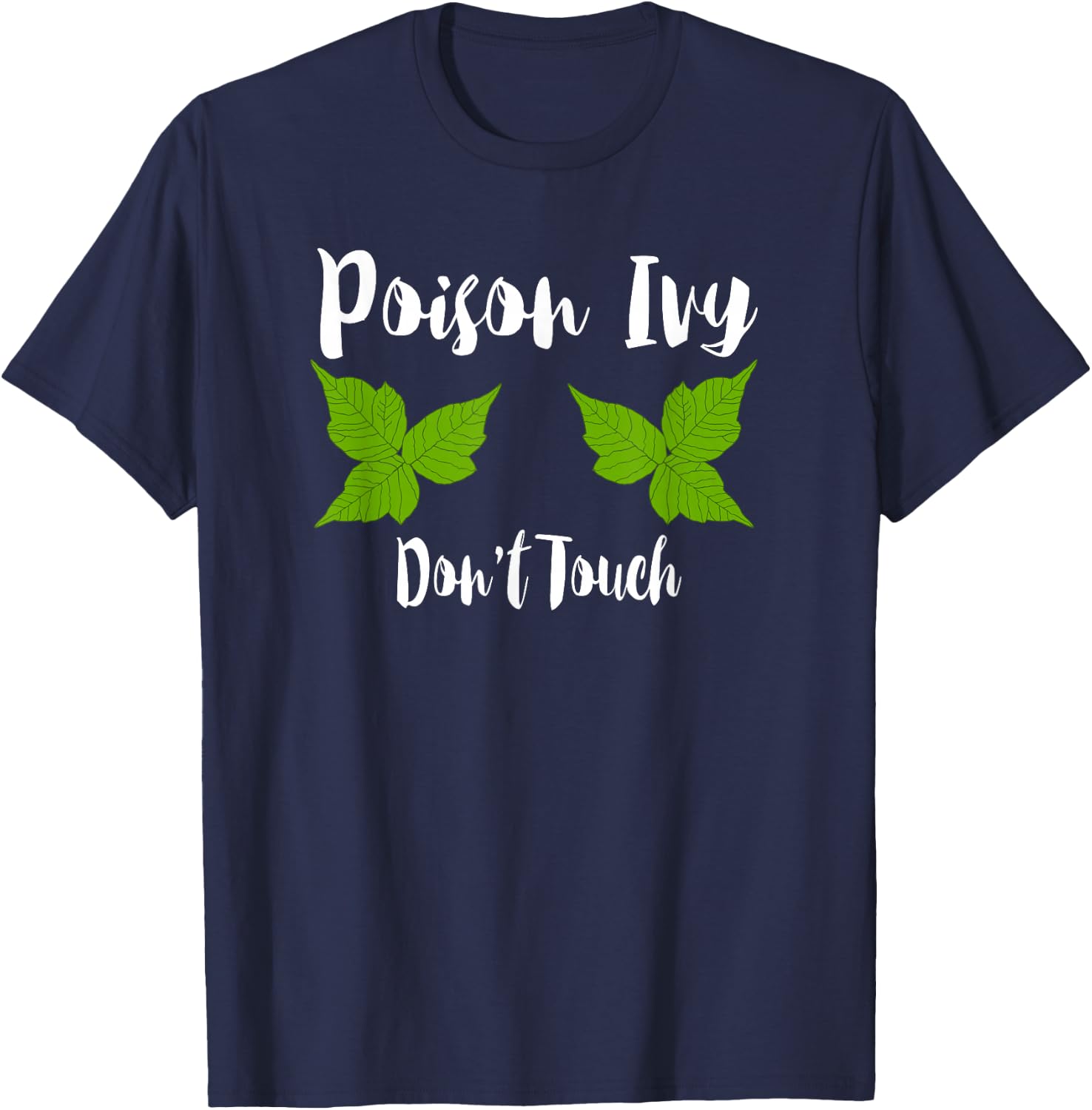 Poison Ivy Don't Touch Funny Botanist Biologist Gift T-Shirt - T-Shirt | Navy