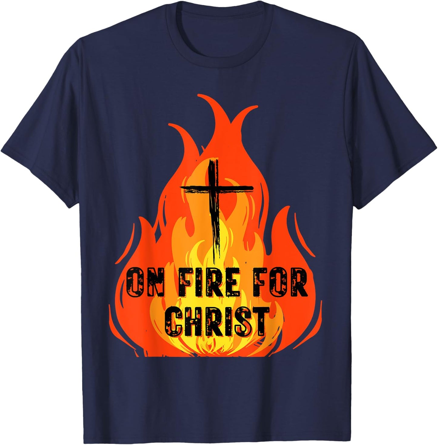 On Fire For Christ Church Inspiration Christian Faith & Hope T-Shirt - T-Shirt | Navy