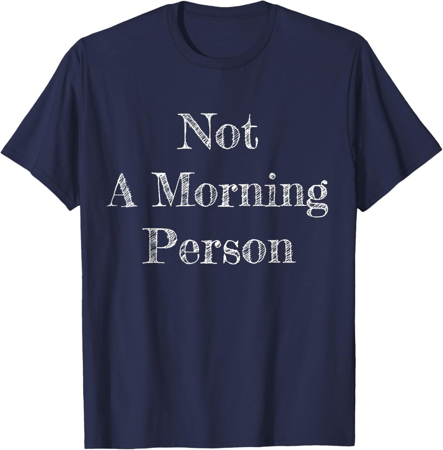 Not A Morning Person . Comfortable . T-Shirt - T-Shirt | Navy