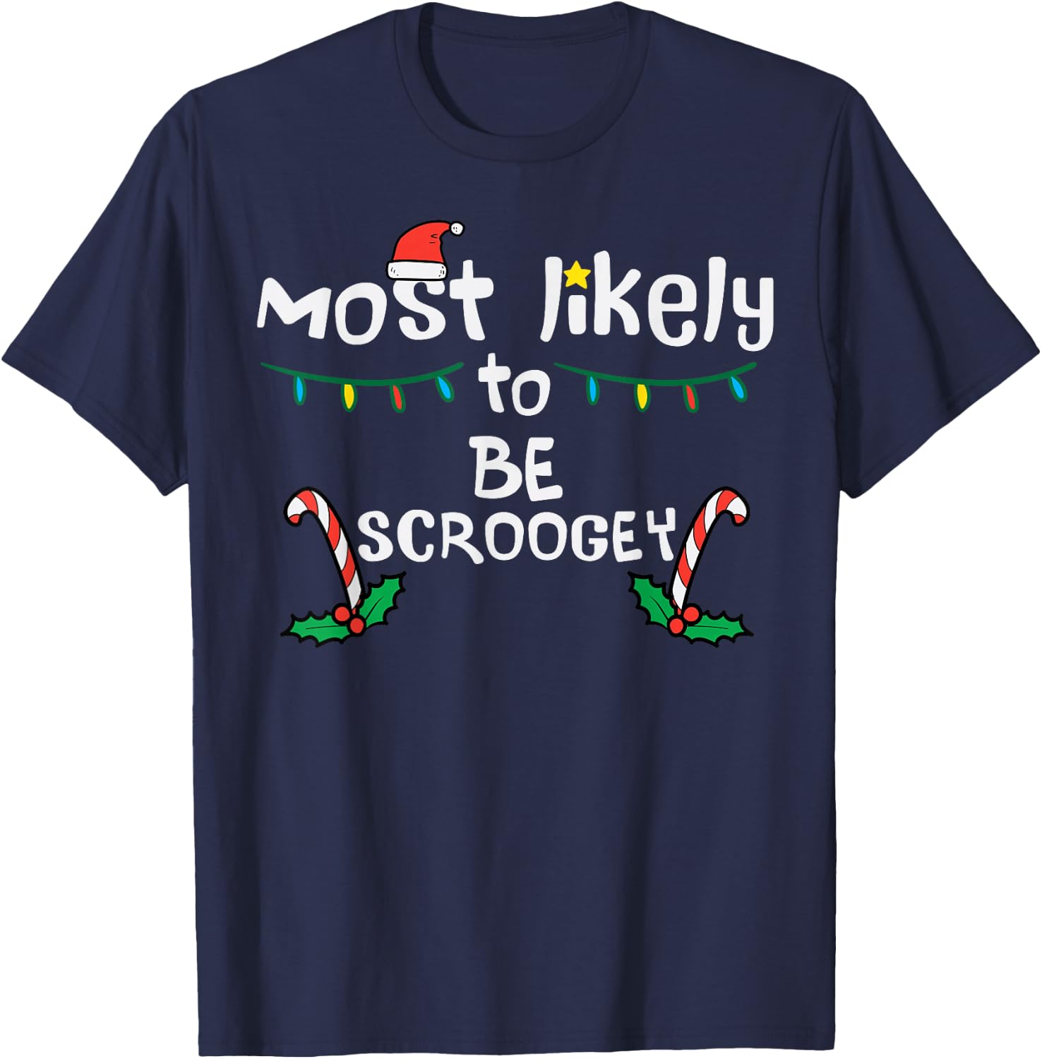 Christmas Most Like Be Scroogey Funny Xmas Family Matching T-Shirt - T-Shirt | Navy