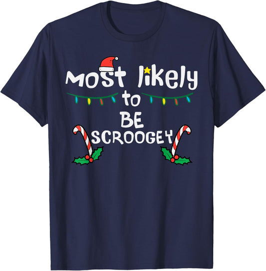 Christmas Most Like Be Scroogey Funny Xmas Family Matching T-Shirt - T-Shirt | Navy