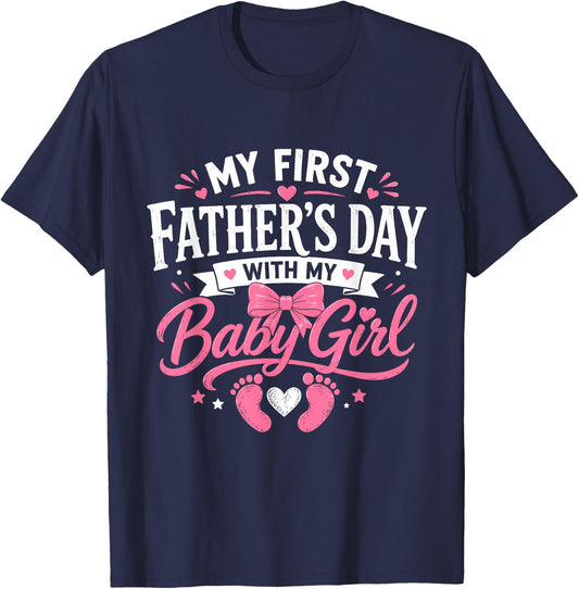 My First Fathers Day with Baby Girl Funny First Time Dad T-Shirt - T-Shirt | Navy