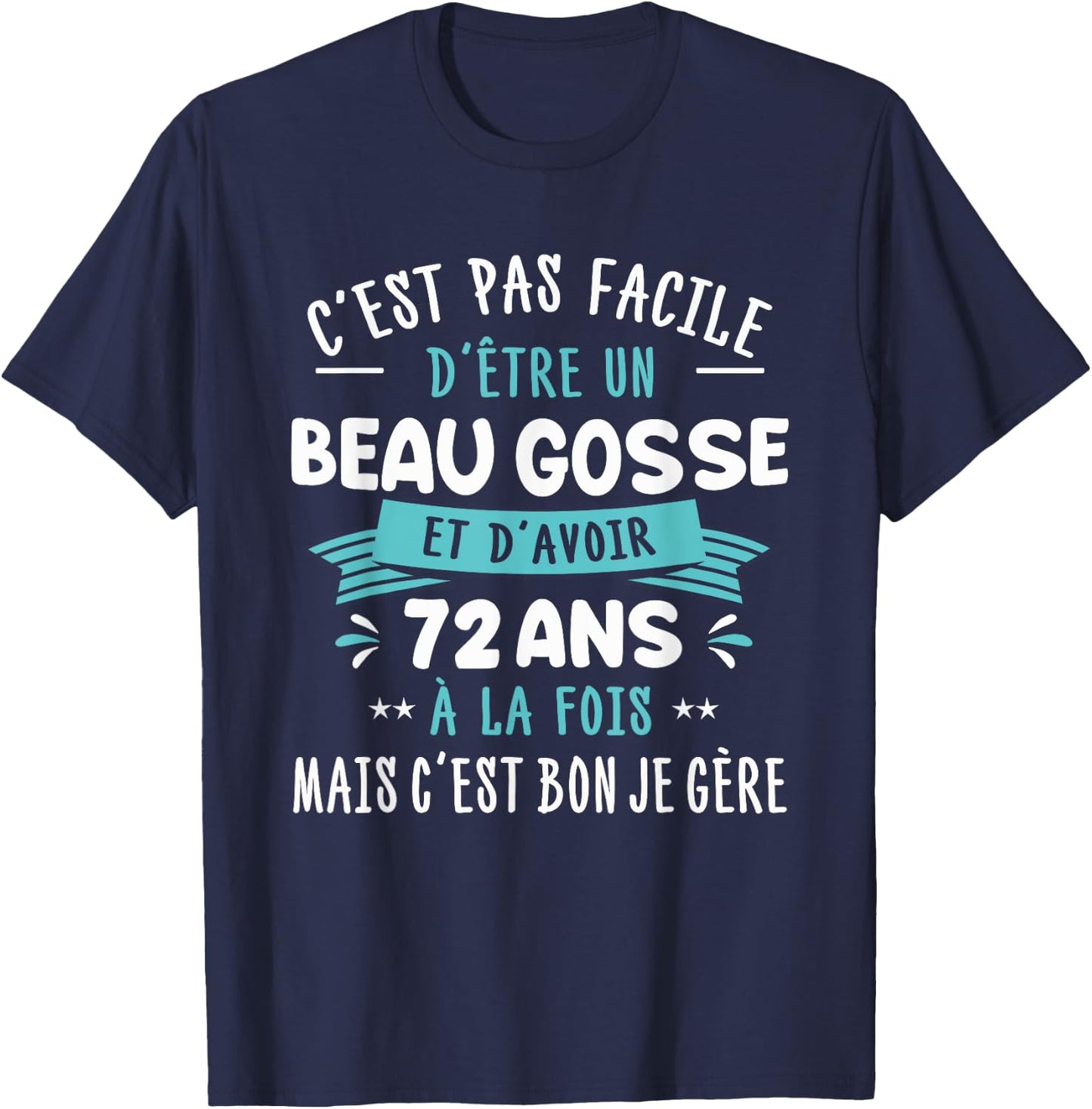 Beau Gosse Funny Gift Man 72 Years Birthday Party T-Shirt - T-Shirt | Navy