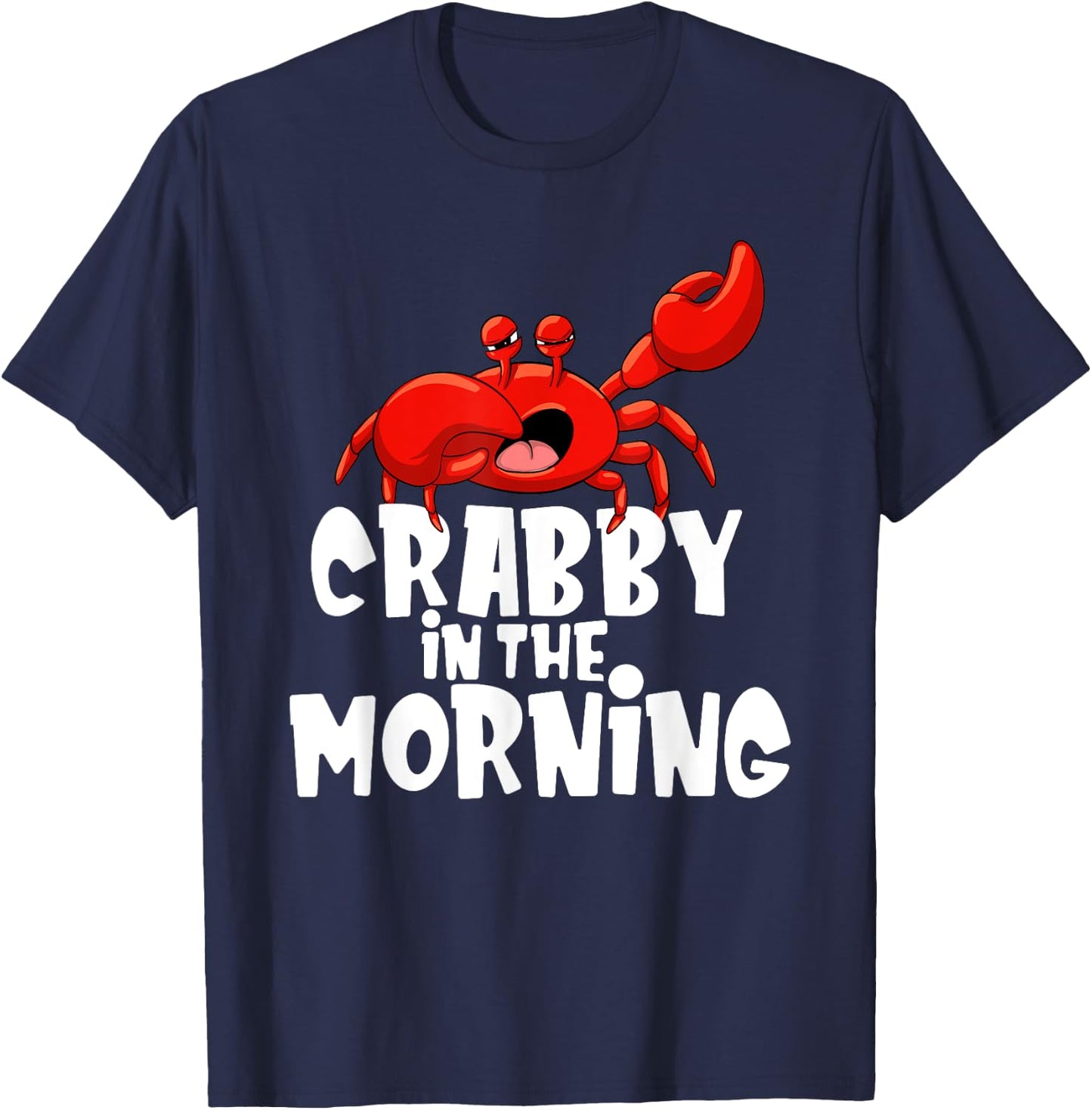 Crabby In The Morning - Crab Lover Crustacean Ocean Crabbing T-Shirt - T-Shirt | Navy